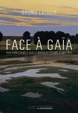 Face à Gaïa - huit conférences sur le nouveau régime climatique