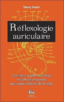 Reflexologie auriculaire - comment traiter soi-même 135 afffections grâce aux zones réflexes de l'oreille