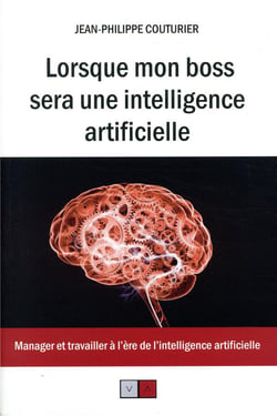 Lorsque mon boss sera une intelligence artificielle - manager et travailler à l'ère de l'intelligence artificielle