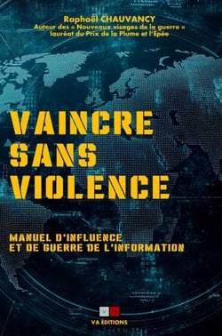 Vaincre sans violence : Manuel d'influence et de guerre de l'information