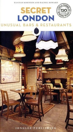 Secret : London : unusual bars & restaurants (édition 2024)