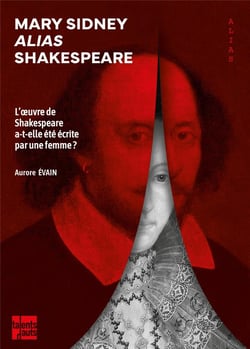 Mary Sidney alias Shakespeare : L'uvre de Shakespeare a-t-elle été écrite par une femme ?