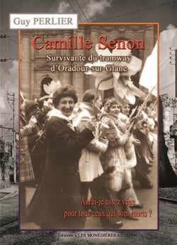 Camille Senon, survivante du tramway d'Oradour-sur-Glane : aurai-je assez vécu pour tout ceux qui son morts ?