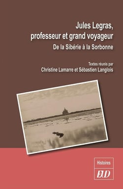 Jules Legras, professeur et grand voyageur - de la Sibérie à la Sorbonne