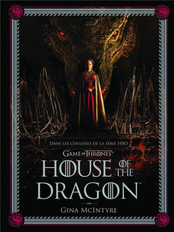Game of Thrones - le trône de fer : Dans les coulisses de la série HBO House of the dragon