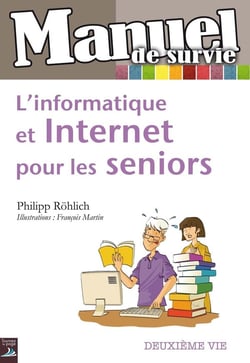 Manuel de survie - l'informatique et internet pour les séniors