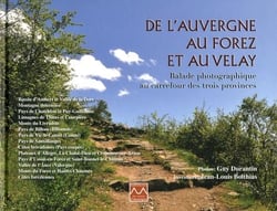 De l'auvergne au forez et au velay : balade photographique au carrefour des trois provinces