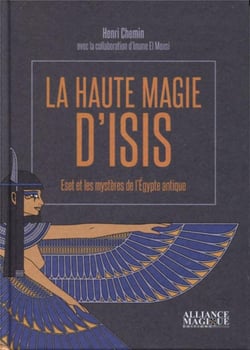 La haute magie d'Isis - Eset et les mystères de l'Égypte antique