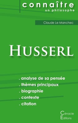 Connaître un philosophe : Husserl - analyse complète de sa pensée