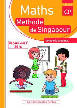 La méthode de Singapour : maths - cycle 2 - CP - guide pédagogique (conforme aux programmes 2016)