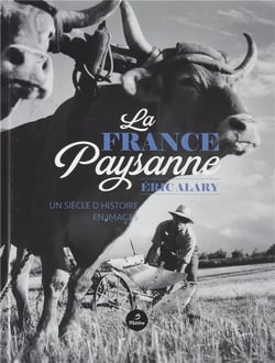 La france paysanne - un siècle d'histoire en images