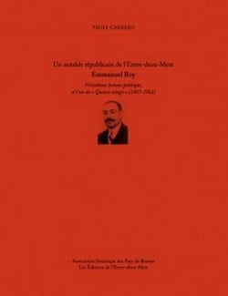 Emmanuel Roy - un notable républicain de l'entre-deux-mers - viticulteur, homme politique te l'un des « Quatre-Vingts » (1887-1962)