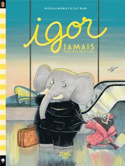 Igor Tome 1 : jamais sans mes oreilles
