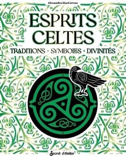 Esprits celtes : Traditions, symboles, divinités
