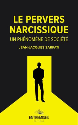 Le pervers narcissique : un phénomène de société - pervers narcissiques tous concernés ?