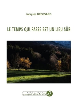 LE TEMPS QUI PASSE EST UN LIEU SÛR
