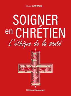 Soigner en chrétien : L'éthique de la santé
