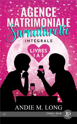 Agence matrimoniale surnaturelle Tomes 1 à 3