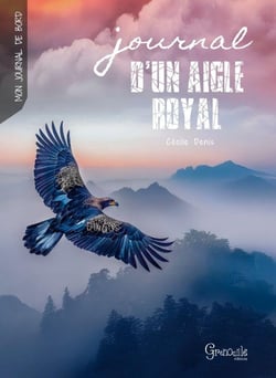 Mon journal de bord : Journal d'un aigle royal