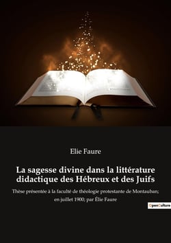 La sagesse divine dans la littérature didactique des Hébreux et des Juifs : Un voyage spirituel à travers les écrits sacrés