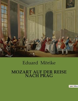 MOZART AUF DER REISE NACH PRAG : Eine musikalische Reise mit Mozart