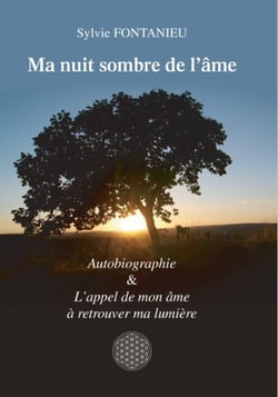 Ma nuit sombre de l'âme : Autobiographie & L'appel de mon âme à retrouver ma lumière
