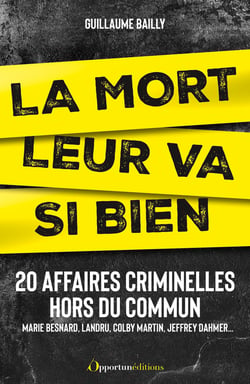 La mort leur va si bien : Affaires criminelles hors du commun