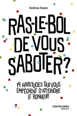 Ras-le-bol de vous saboter ? 14 habitudes qui vous empêchent d'atteindre le bonheur