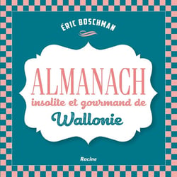 Almanach insolite et gourmand de wallonie