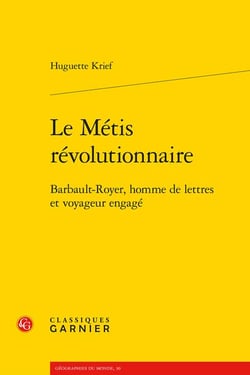 Le Métis révolutionnaire : Barbault-Royer, homme de lettres et voyageur engagé