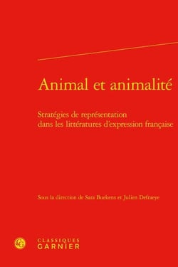 Animal et animalité : stratégies de représentation dans les littératures d'expression française