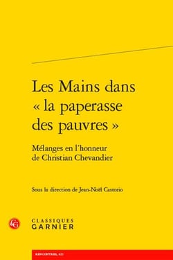 Les Mains dans « la paperasse des pauvres » : Mélanges en l'honneur de Christian Chevandier