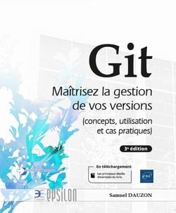 Git : maîtrisez la gestion de vos versions (concepts, utilisation et cas pratiques) (3e édition)