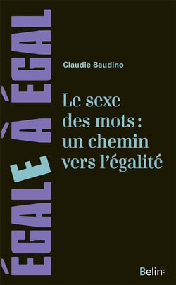Le sexe des mots: un chemin pour l'egalite