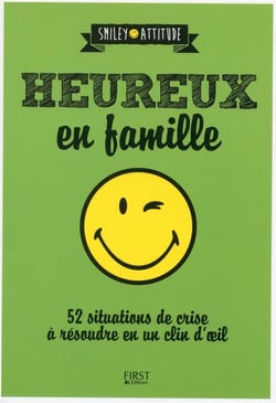 Heureux en famille - 52 situations de crise à résoudre en un clin d'oeil