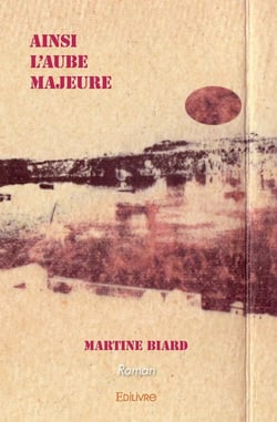 Ainsi l'Aube majeure : Roman