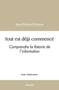Tout est deja commence - comprendre la theorie de l information