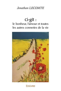 Ci git : le bonheur, l'amour et toutes les autres conneries de la vie