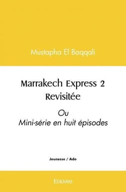 Marrakech express 2 revisitee - ou mini-serie en huit episodes