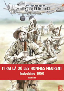 J'irai là où les Hommes meurent : Indochine 1950