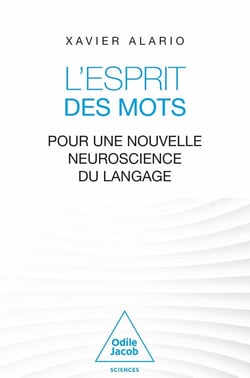 L'esprit des mots : Pour une nouvelle neuroscience du langage
