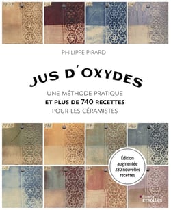Jus d'oxydes : Une méthode pratique et plus de 740 recettes pour les céramistes (2e édition)