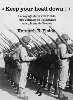 « Keep your head down ! » : Le voyage de Frank Fields, des collines du Tennessee aux plages de France