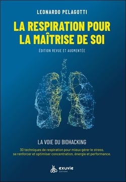 La respiration pour la maîtrise de soi : guide pratique - la voie du biohacking
