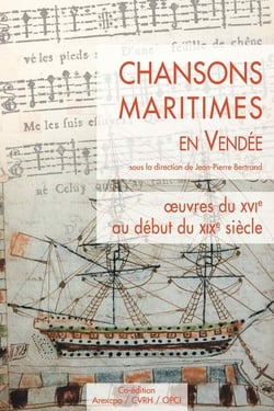 Chansons maritimes en Vendée : oeuvres du XVIe au début du XIXe siècle