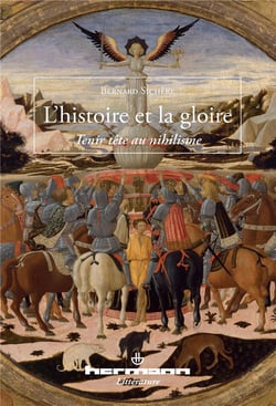 L'histoire et la gloire : Tenir tête au nihilisme