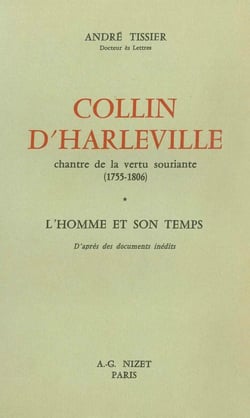 Collin d'Harleville, chantre de la vertu souriante (1755-1806) : L'Homme et son temps