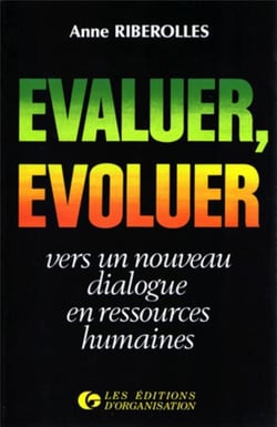 Evaluer, évoluer : vers un nouveau dialogue en ressources humaines : Vers un nouveau dialogue en ressources humaines