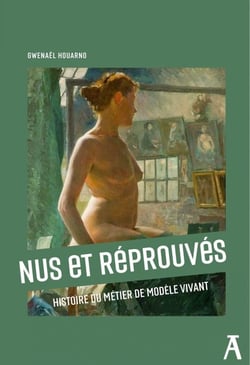 Nus et reprouves - histoire du metier de modele vivant