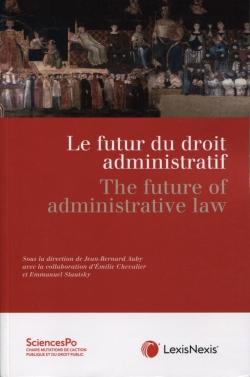 Le futur du droit administratif - the future of administrative law